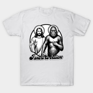 Jesus & Bigfoot --- I Want To Believe T-Shirt